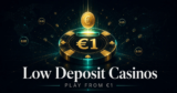 Low Minimum Deposit Crypto Casinos (From €1)